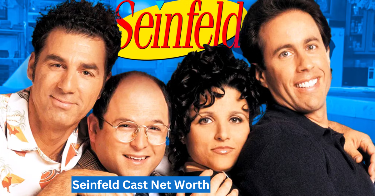 Seinfeld Cast Net Worth.